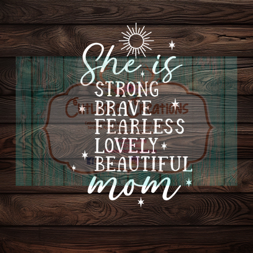 She Is Strong, Brave, Fearless, Lovely, Beautiful Mom (White)